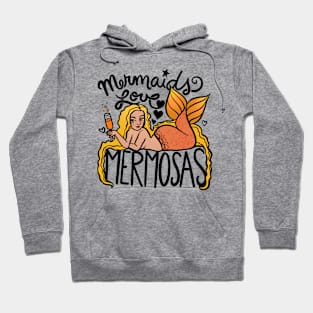 Mermaids love mermosas Hoodie